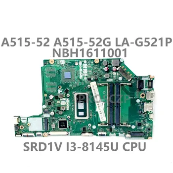 Pentru ACER ASPIRE A515-52 A515-52G Placa de baza EH5AW LA-G521P Laptop Placa de baza NBH1611001 Cu SRD1V I3-8145U CPU 100% Testate Complet