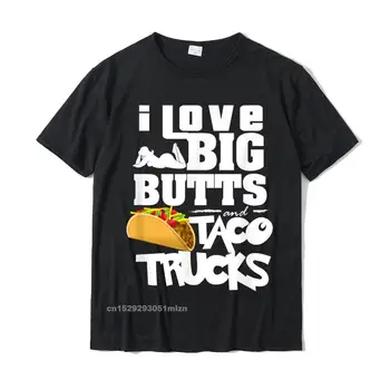 Îmi Plac Fundurile Mari Și Taco Camioane Amuzant Taco Proverbe T-Shirt T-Shirt Pentru Bărbați Europa Topuri Tricouri Predominante De Agrement Bumbac